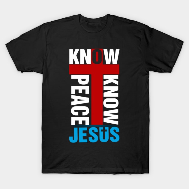 KNOW-JESUS-PEACE-DESIGN T-Shirt by wfmacawrub